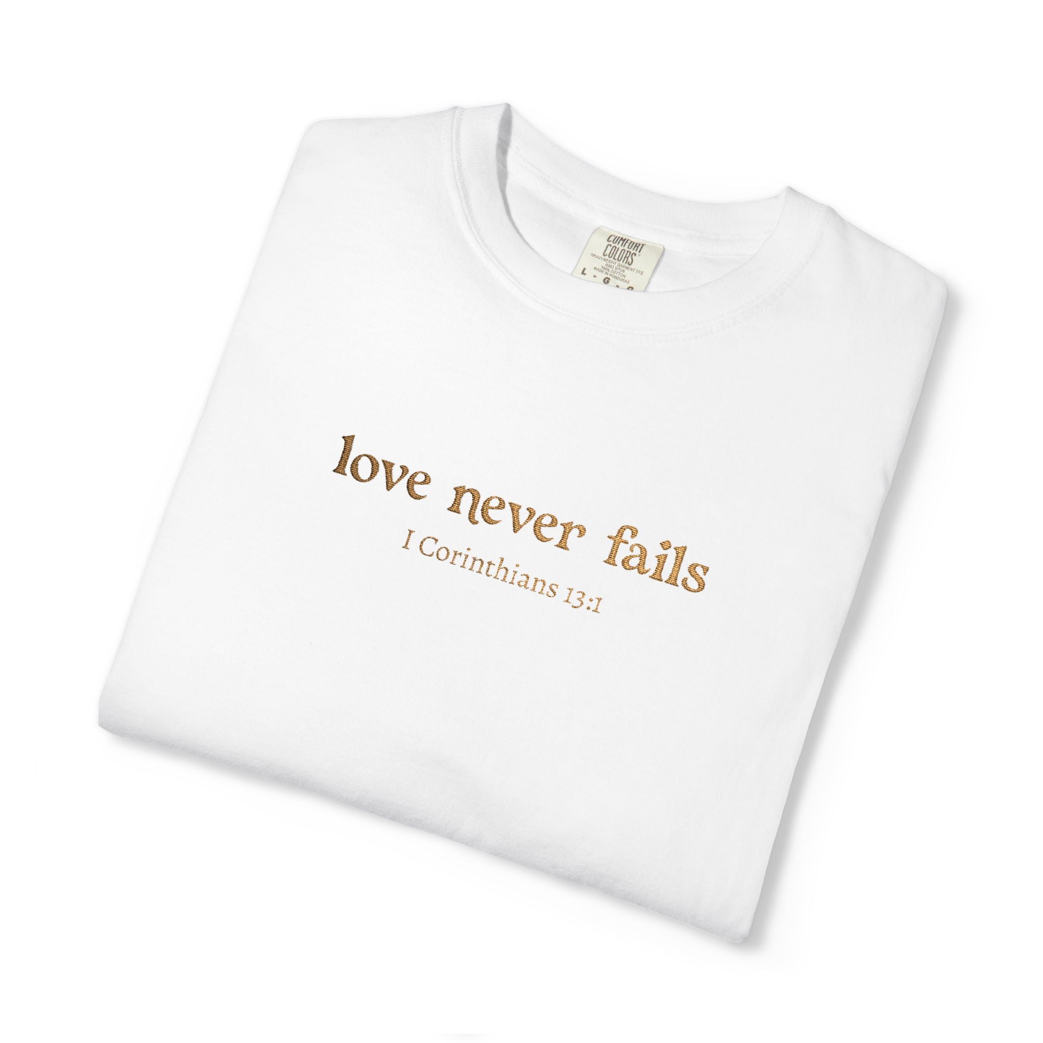 Love Never Fails Tee | Garment-Dyed 1 Corinthians Scripture T-Shirt