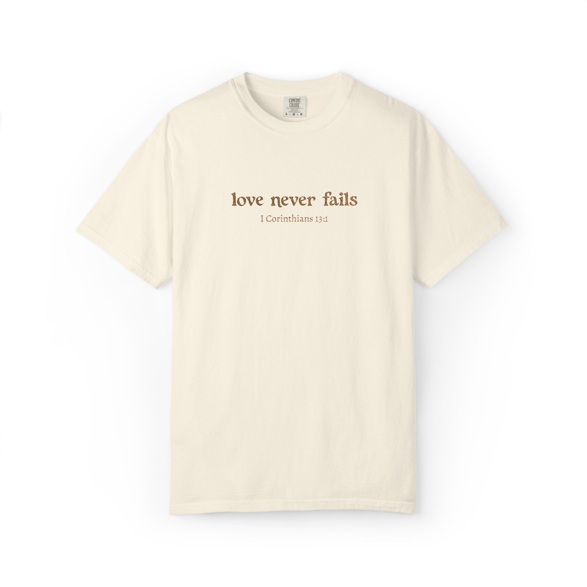 Love Never Fails Tee | Garment-Dyed 1 Corinthians Scripture T-Shirt