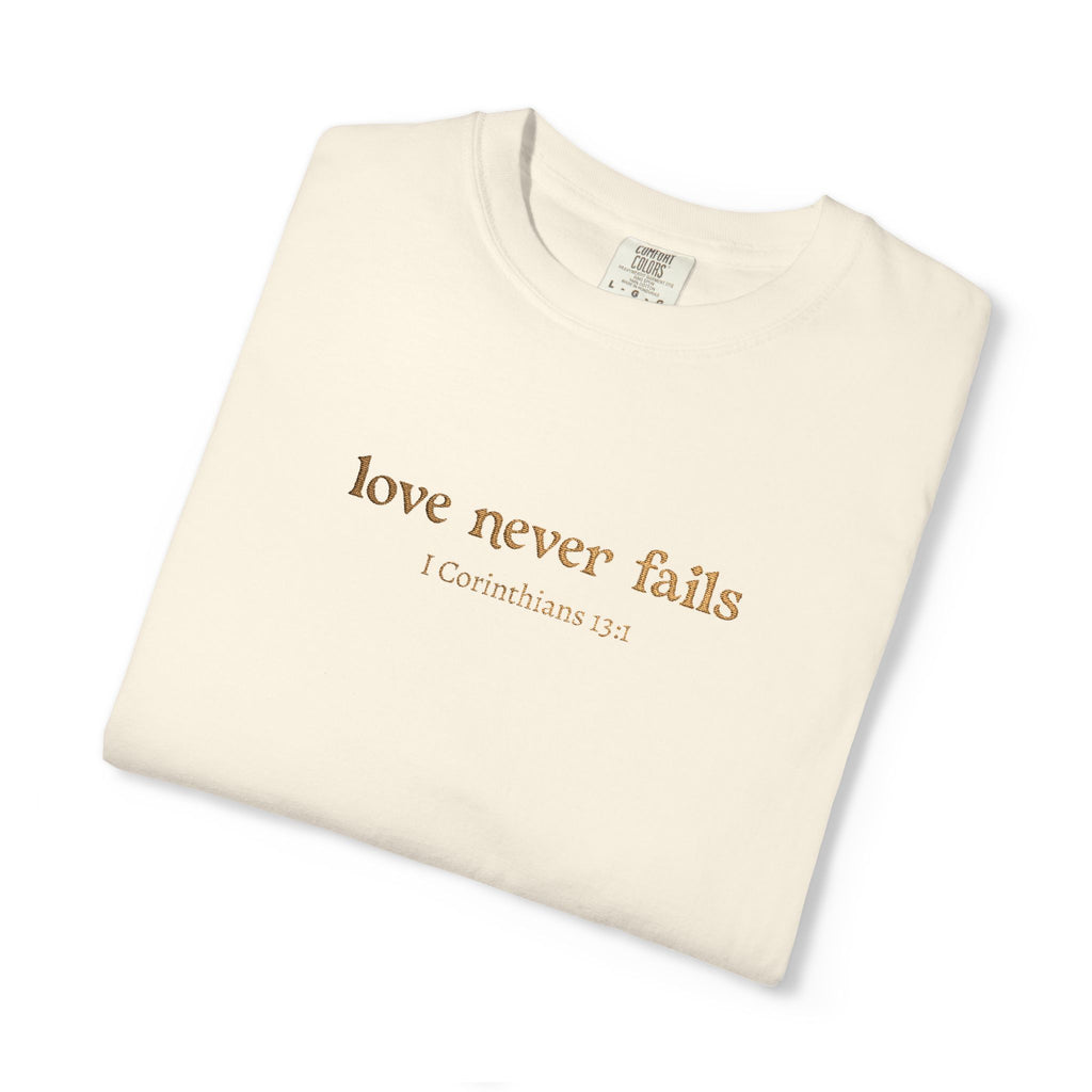 Love Never Fails Tee | Garment-Dyed 1 Corinthians Scripture T-Shirt