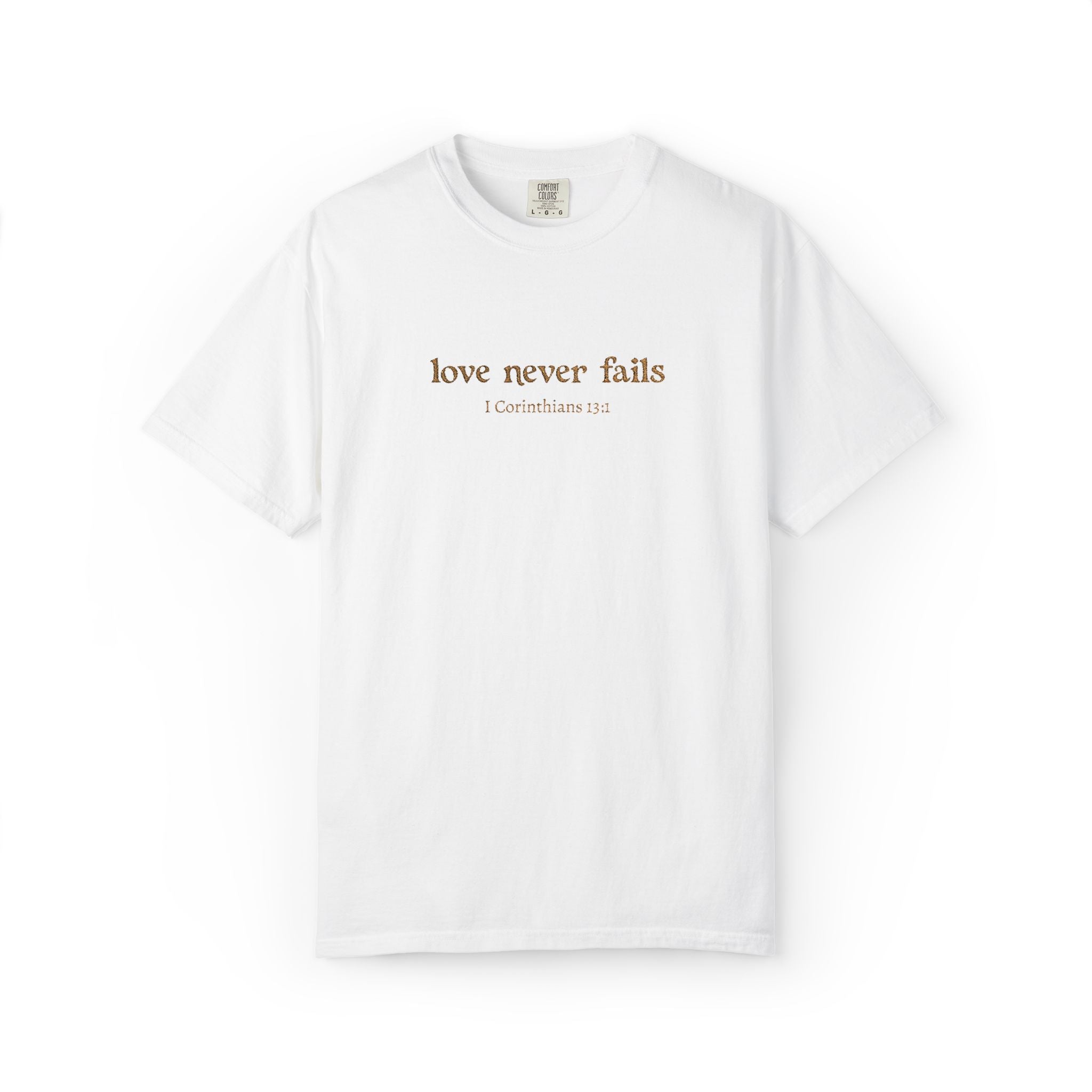 Love Never Fails Tee | Garment-Dyed 1 Corinthians Scripture T-Shirt