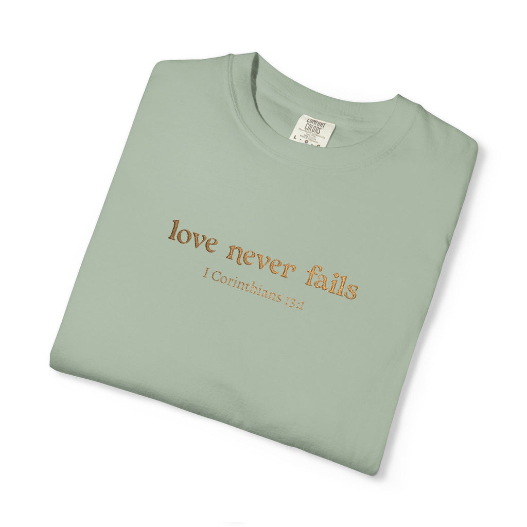 Love Never Fails Tee | Garment-Dyed 1 Corinthians Scripture T-Shirt