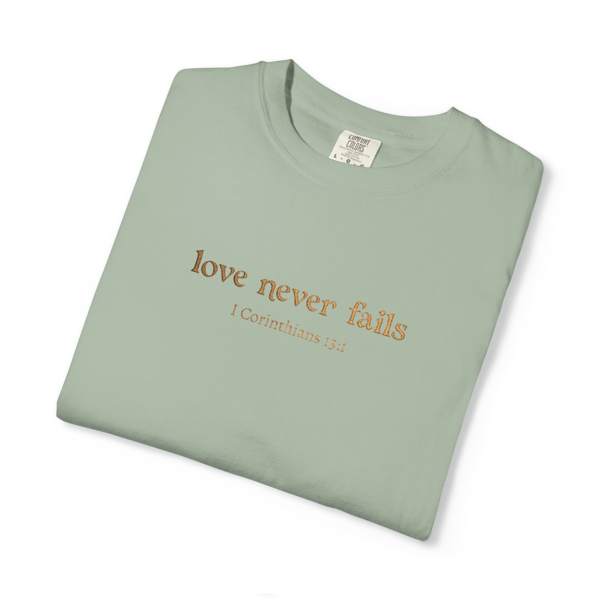 Love Never Fails Tee | Garment-Dyed 1 Corinthians Scripture T-Shirt
