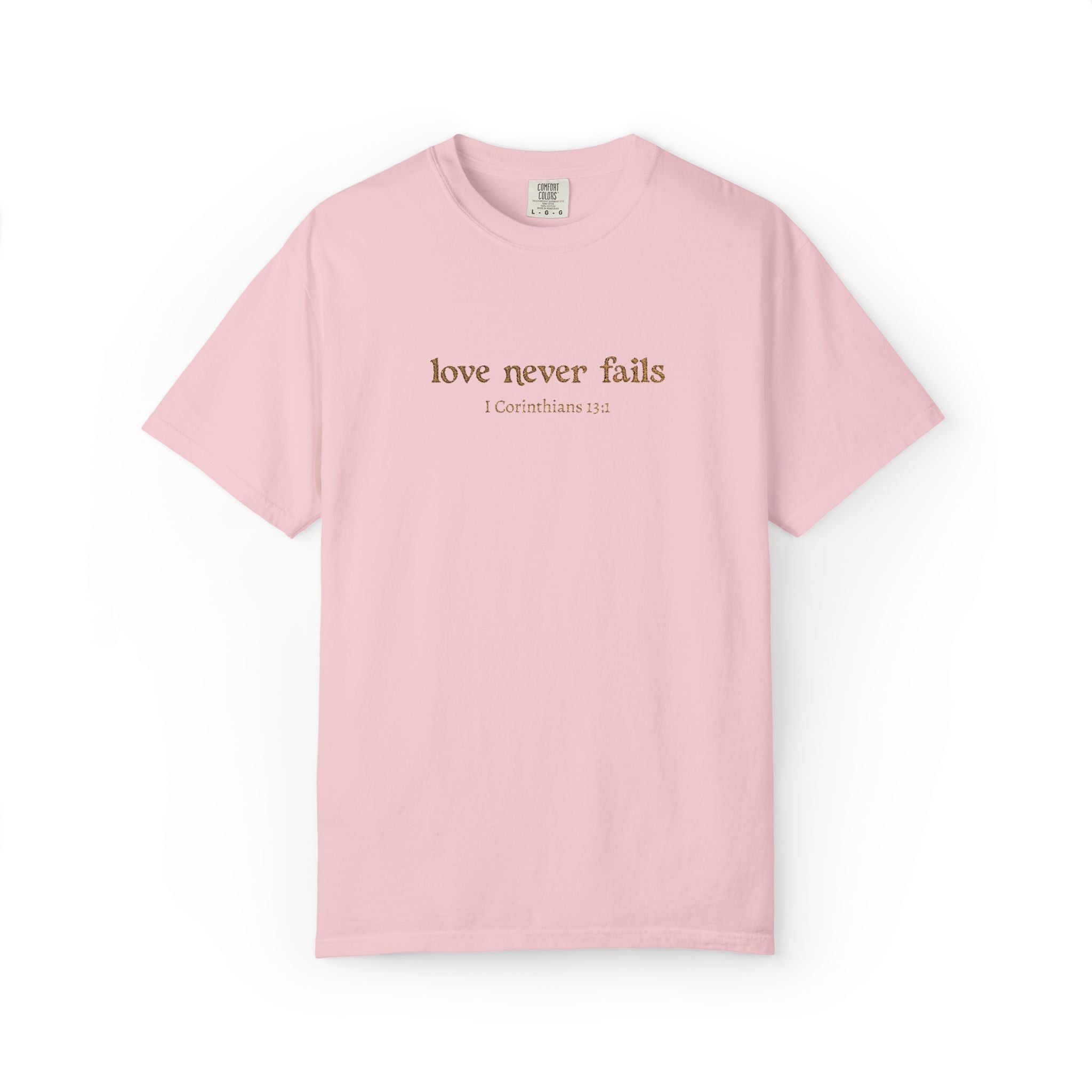 Love Never Fails Tee | Garment-Dyed 1 Corinthians Scripture T-Shirt