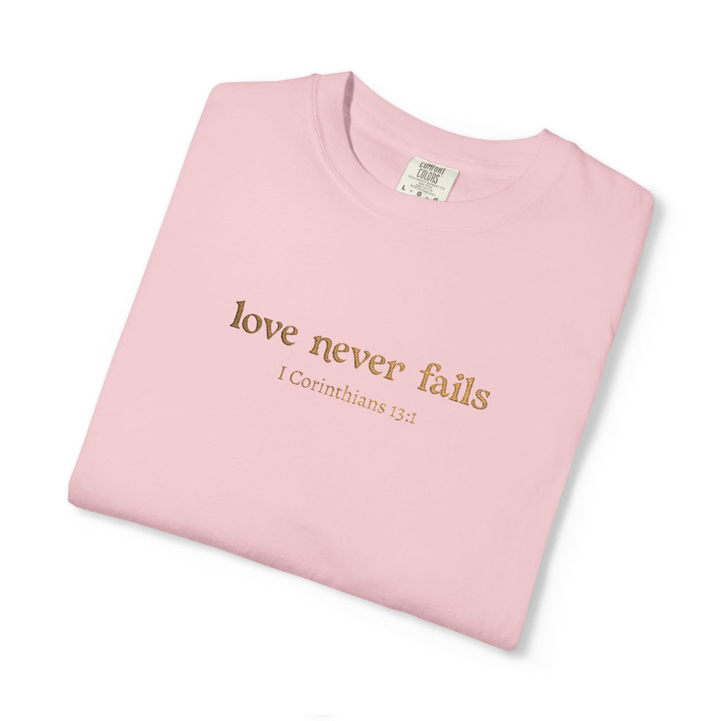 Love Never Fails Tee | Garment-Dyed 1 Corinthians Scripture T-Shirt