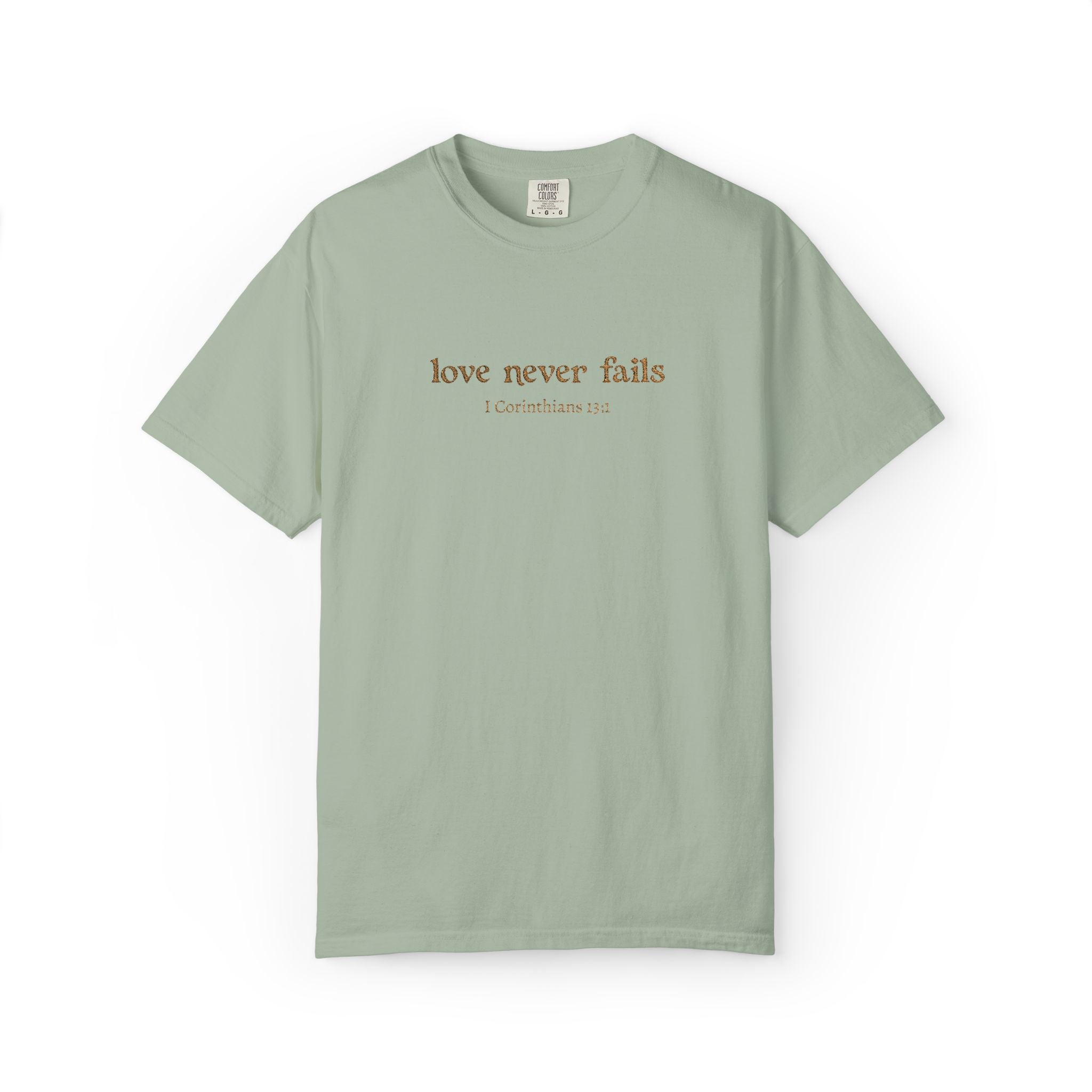 Love Never Fails Tee | Garment-Dyed 1 Corinthians Scripture T-Shirt