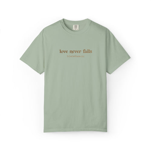 Love Never Fails Tee | Garment-Dyed 1 Corinthians Scripture T-Shirt