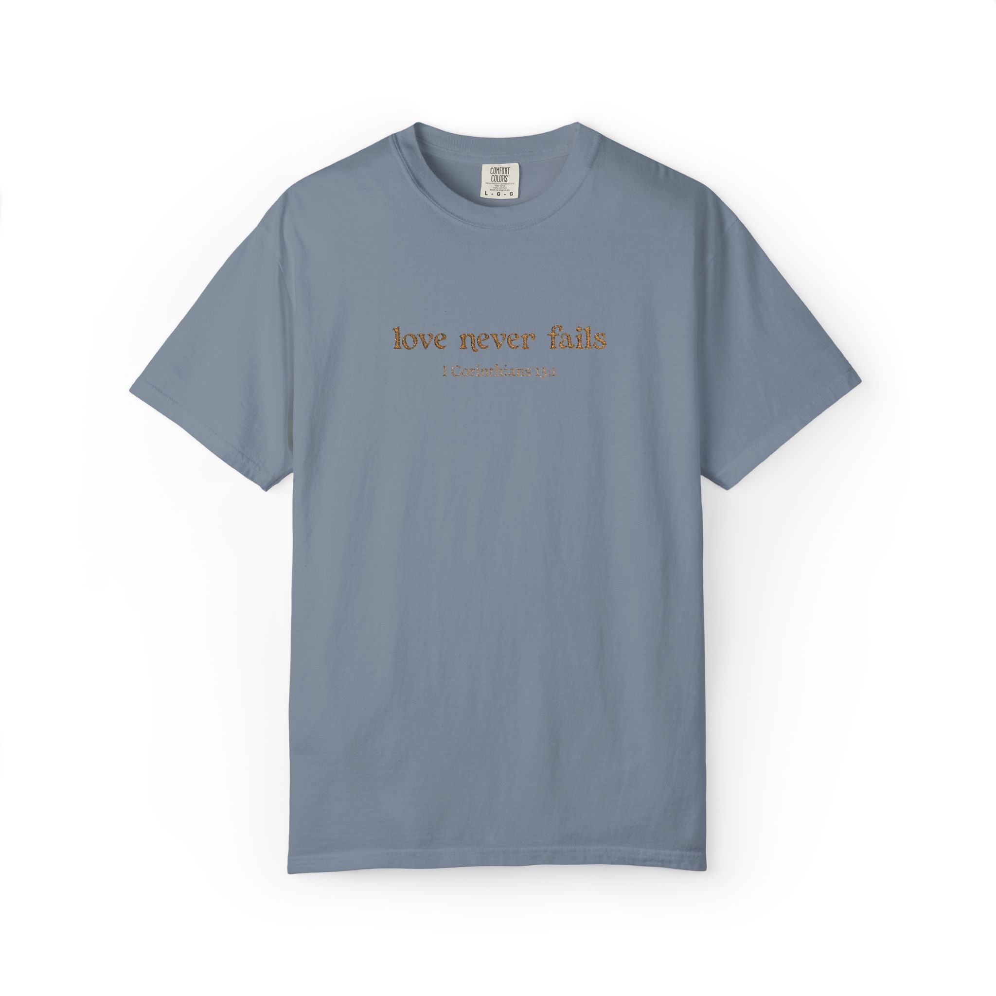 Love Never Fails Tee | Garment-Dyed 1 Corinthians Scripture T-Shirt