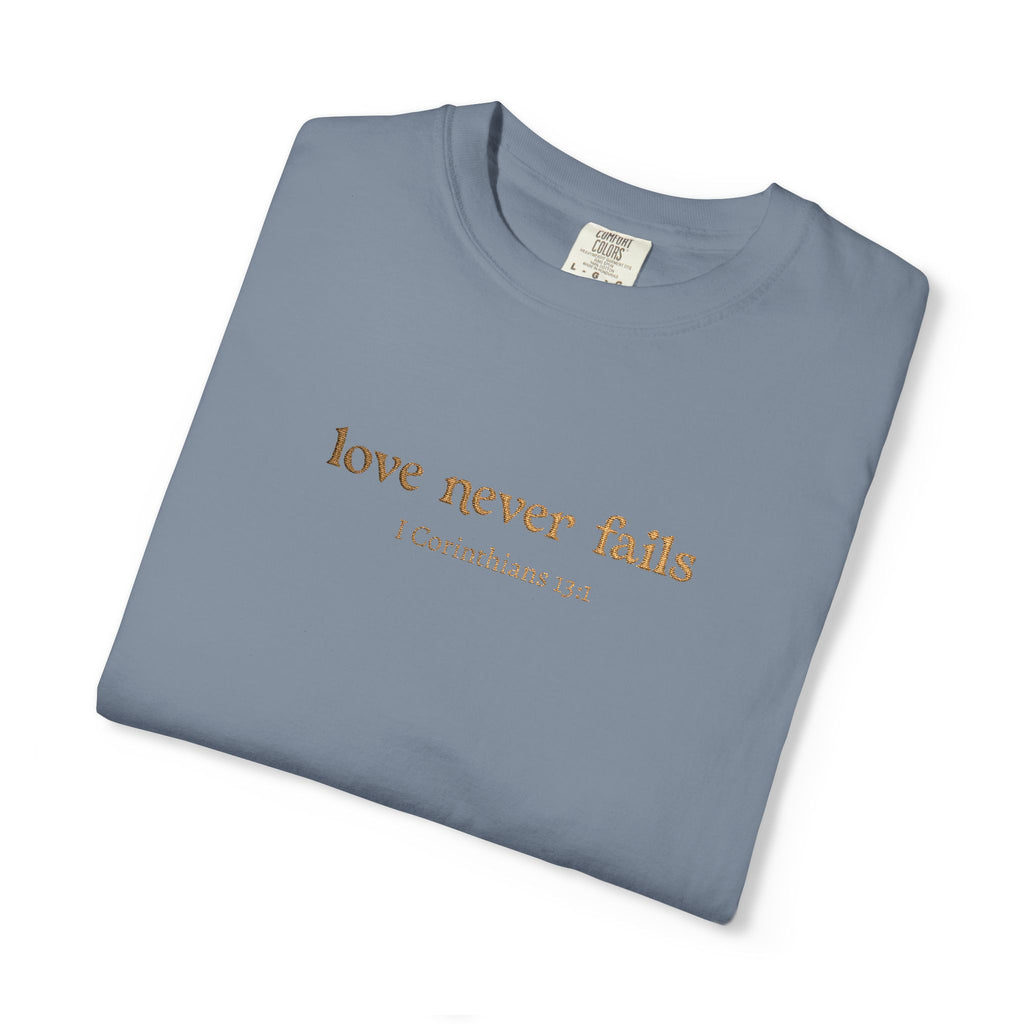 Love Never Fails Tee | Garment-Dyed 1 Corinthians Scripture T-Shirt