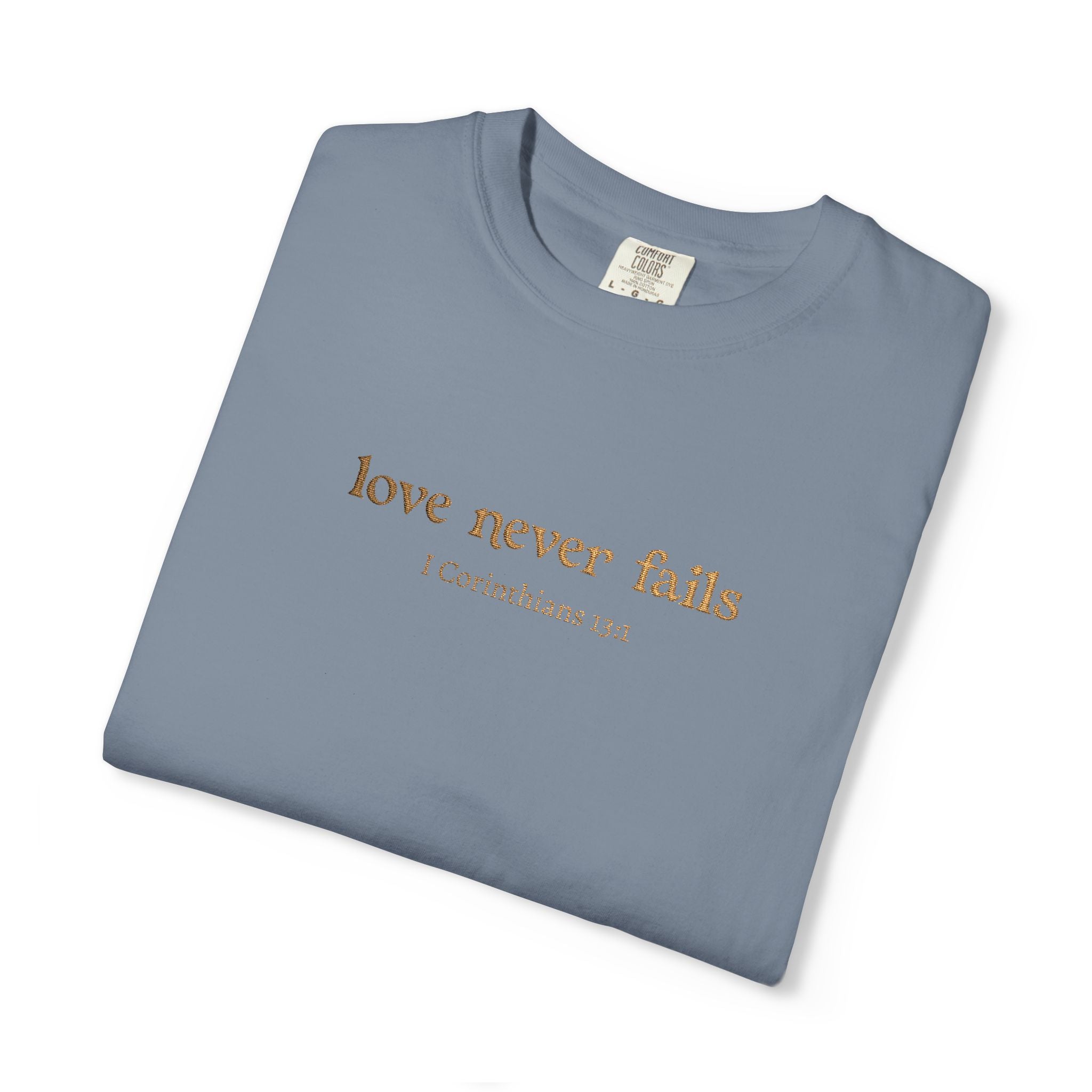 Love Never Fails Tee | Garment-Dyed 1 Corinthians Scripture T-Shirt