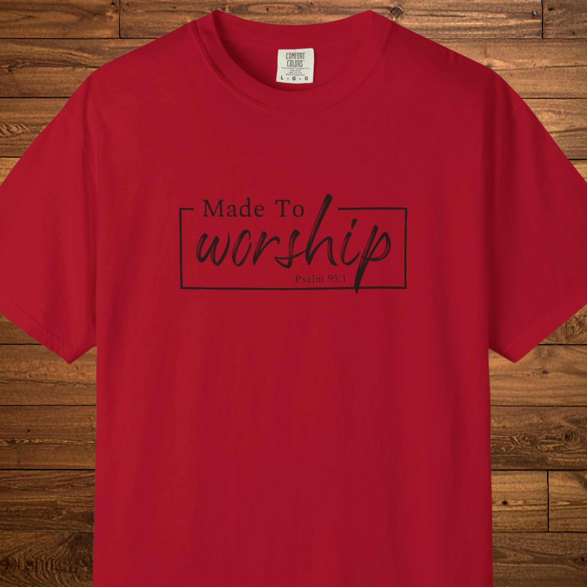 Made to Worship T-Shirt | Psalm 95:1 Christian Faith Tee