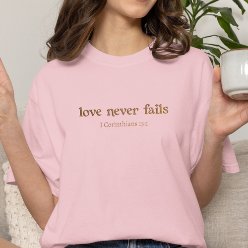 Love Never Fails Tee | Garment-Dyed 1 Corinthians Scripture T-Shirt