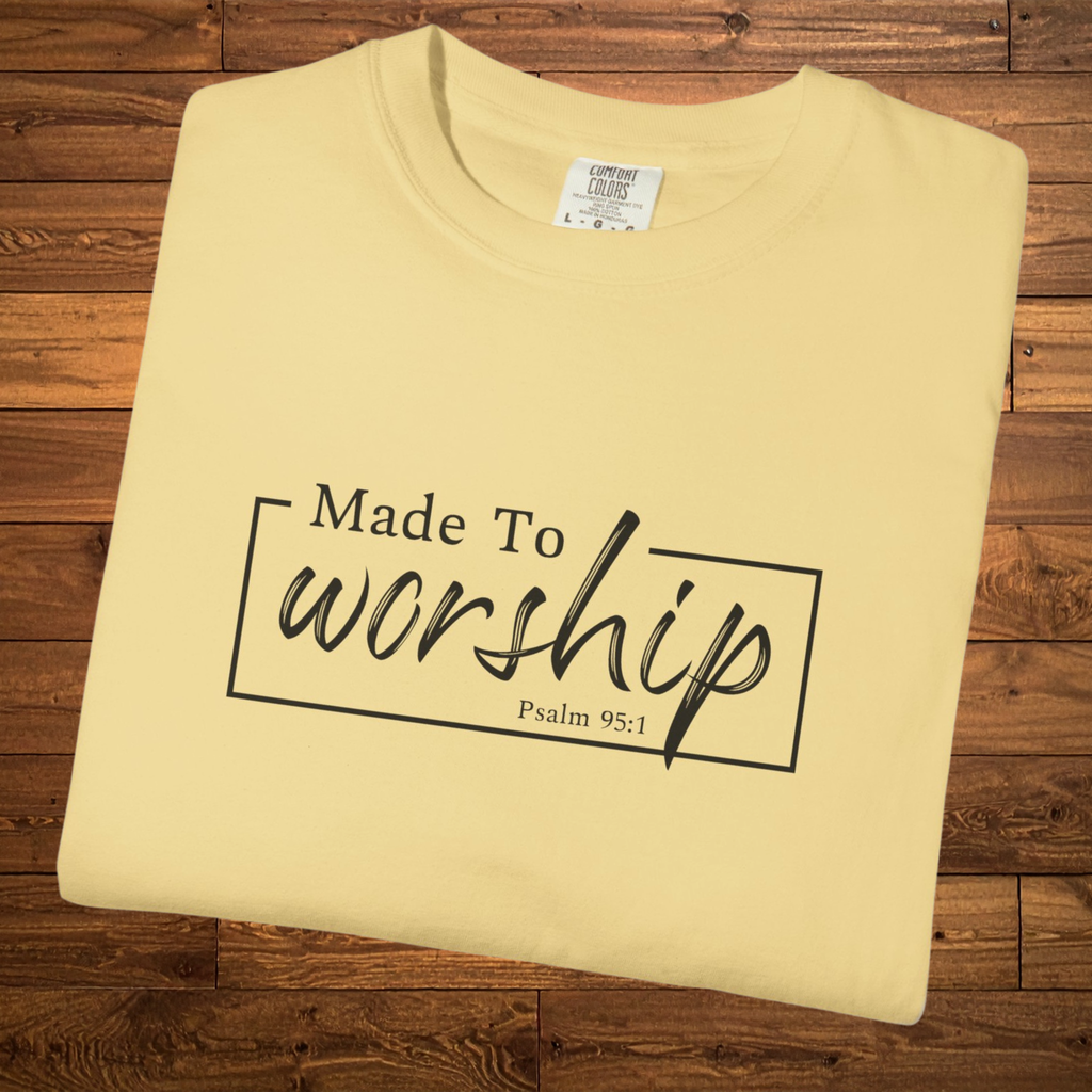 Made to Worship T-Shirt | Psalm 95:1 Christian Faith Tee