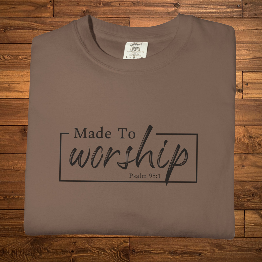Made to Worship T-Shirt | Psalm 95:1 Christian Faith Tee