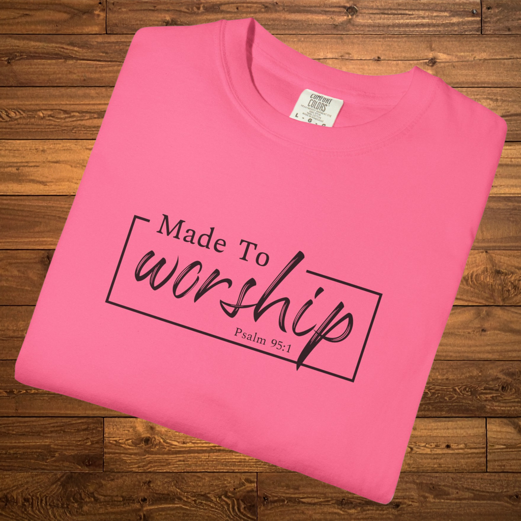 Made to Worship T-Shirt | Psalm 95:1 Christian Faith Tee