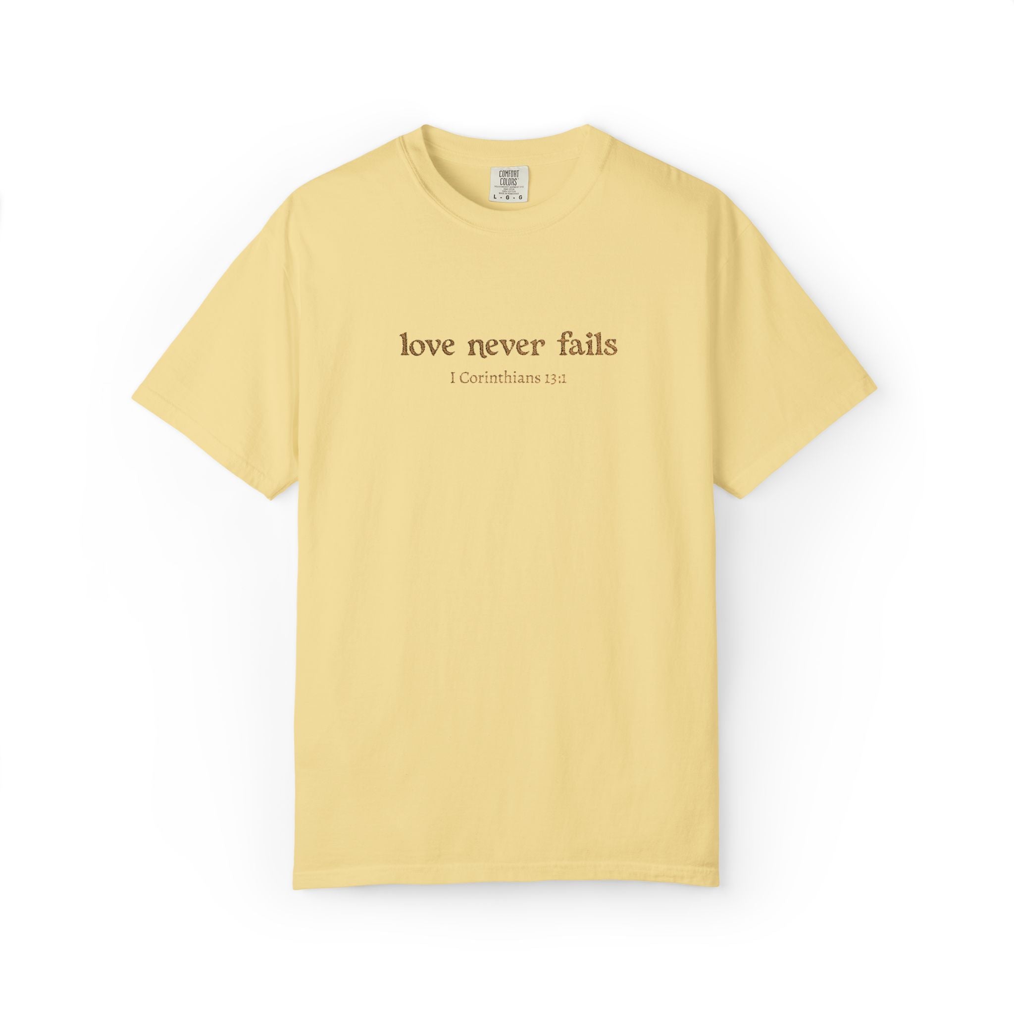 Love Never Fails Tee | Garment-Dyed 1 Corinthians Scripture T-Shirt