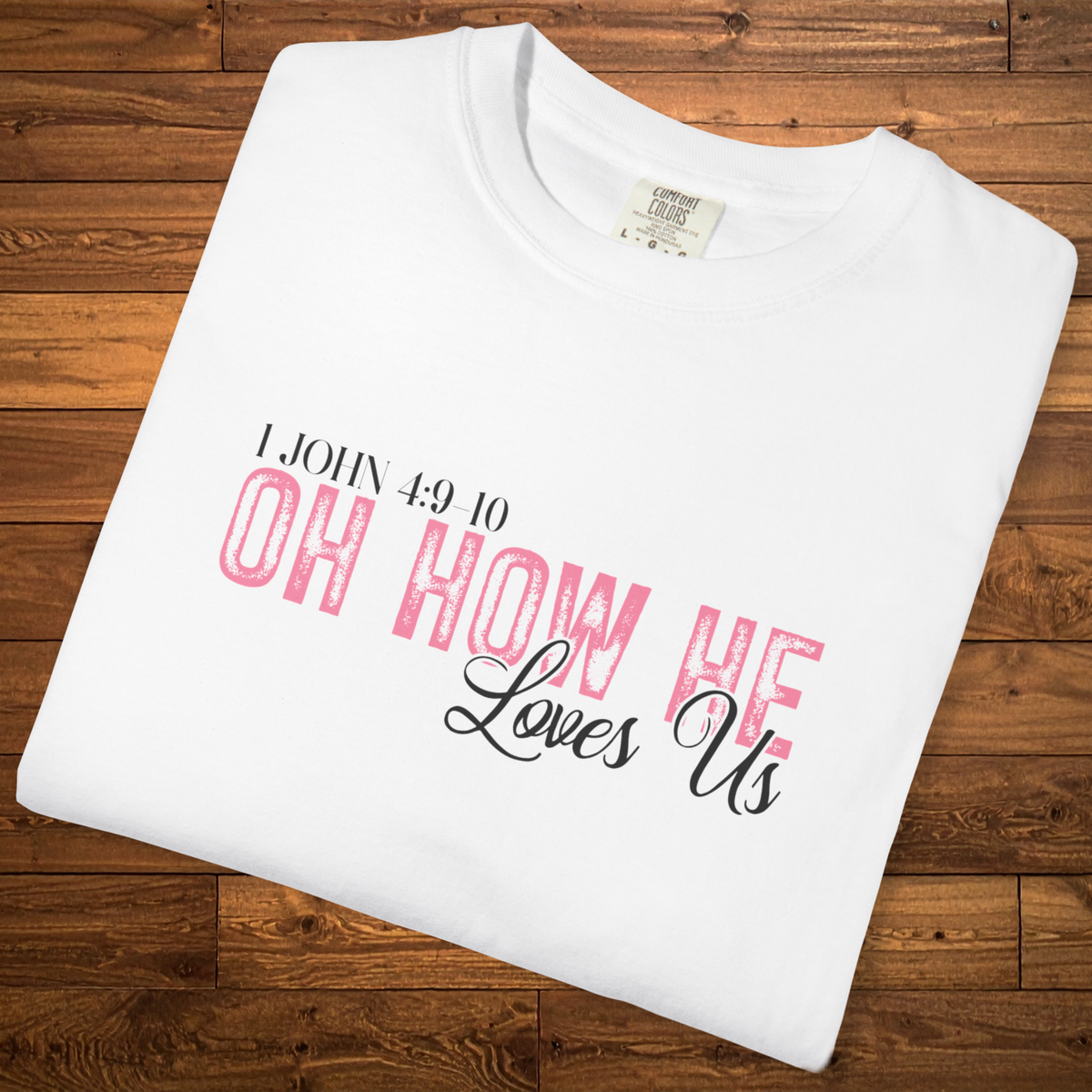 Oh How He Loves Us T-Shirt | 1 John 4:9-10 Christian Faith Tee