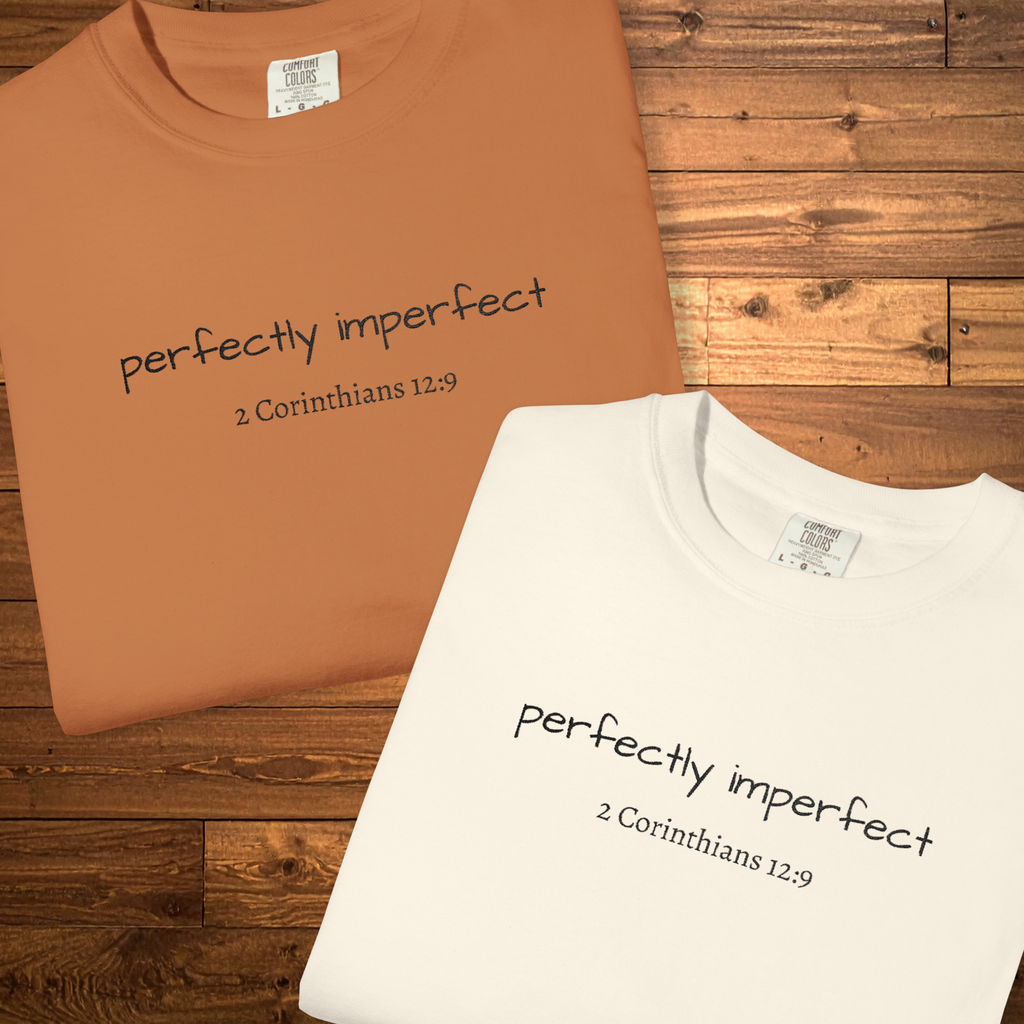 Perfectly Imperfect T-Shirt | 2 Corinthians 12:9 Faith Tee