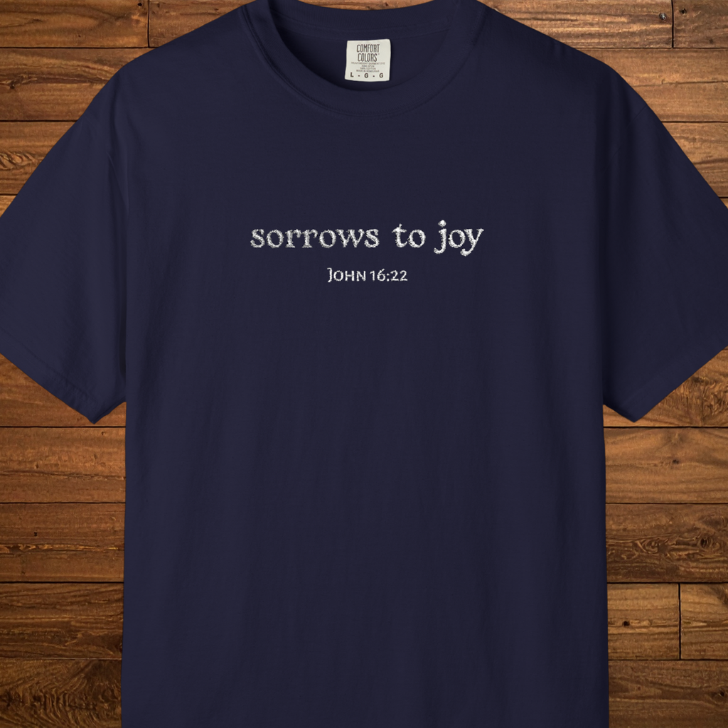 Sorrows to Joy T-Shirt | John 16:22 Embroidered Christian Faith Tee