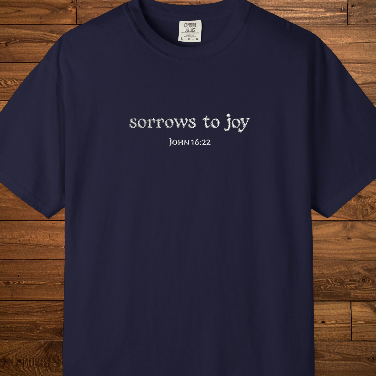 Sorrows to Joy T-Shirt | John 16:22 Embroidered Christian Faith Tee