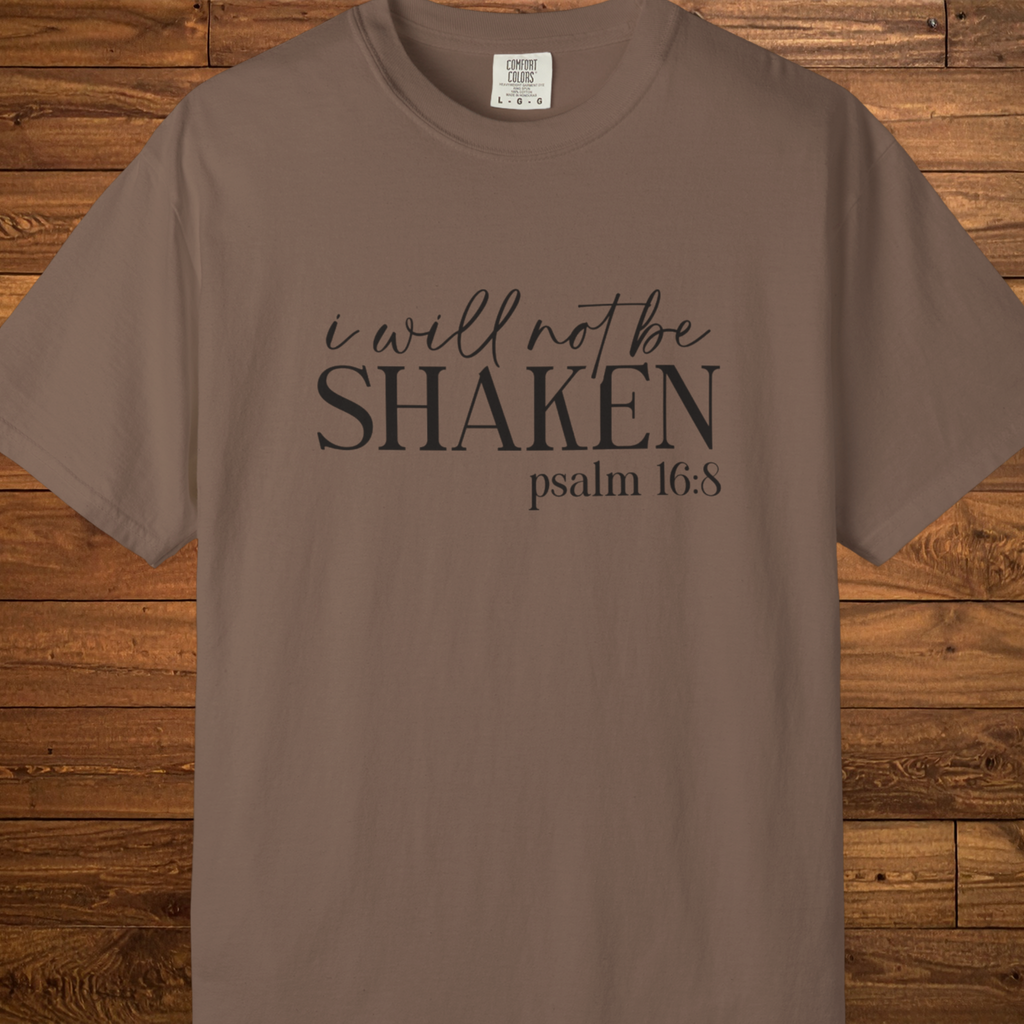 I Will Not Be Shaken T-Shirt | Psalm 16:8 Christian Faith Tee