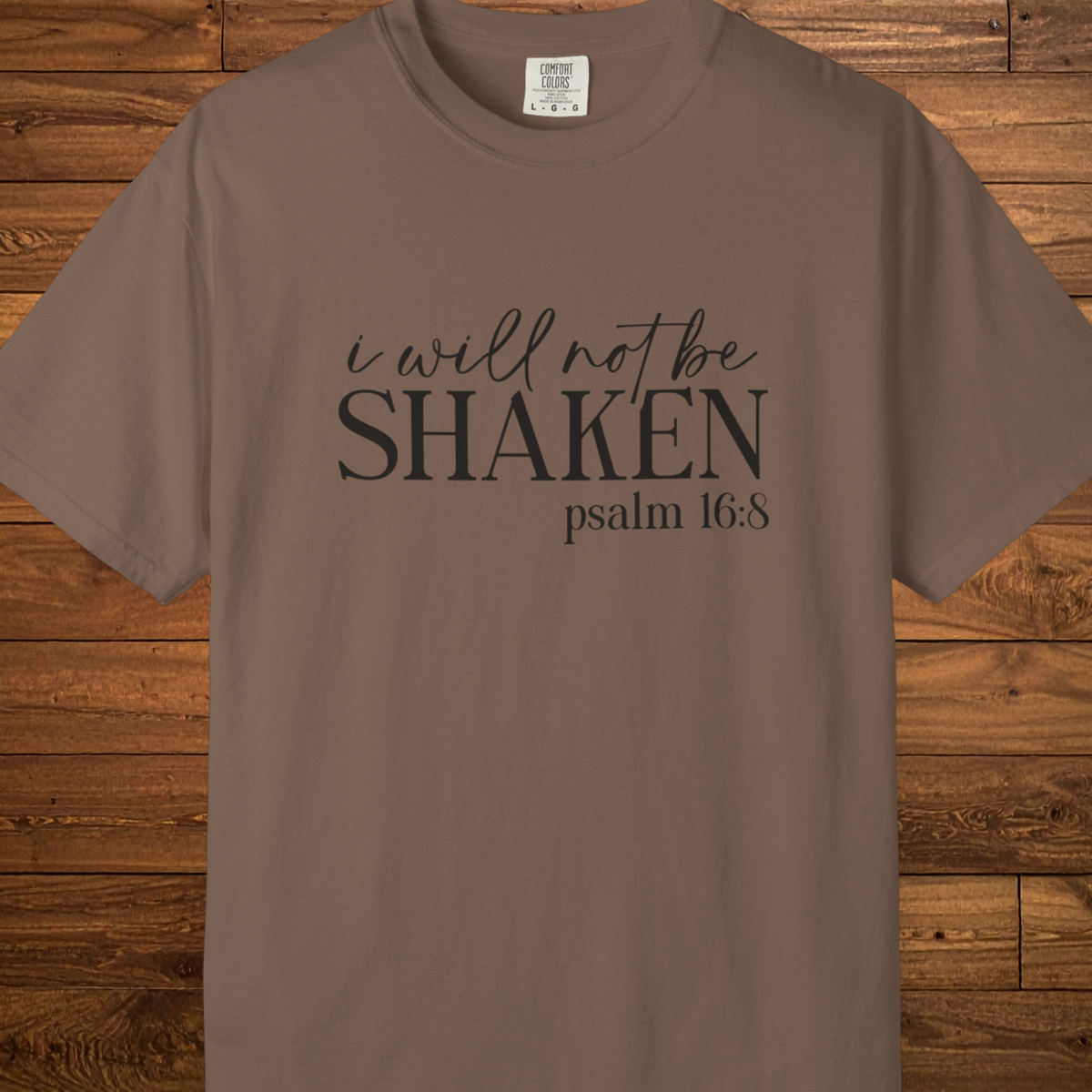 I Will Not Be Shaken T-Shirt | Psalm 16:8 Christian Faith Tee