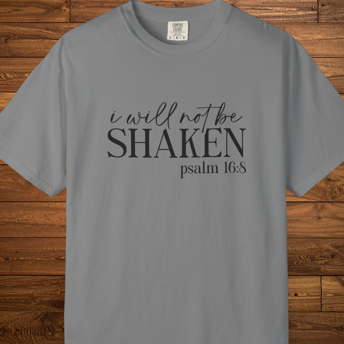 I Will Not Be Shaken T-Shirt | Psalm 16:8 Christian Faith Tee
