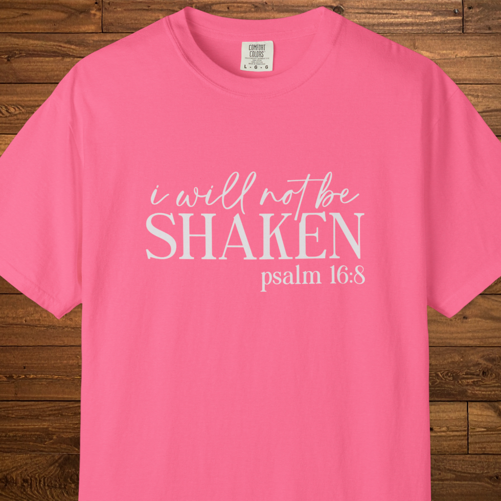 I Will Not Be Shaken T-Shirt | Psalm 16:8 Christian Faith Tee