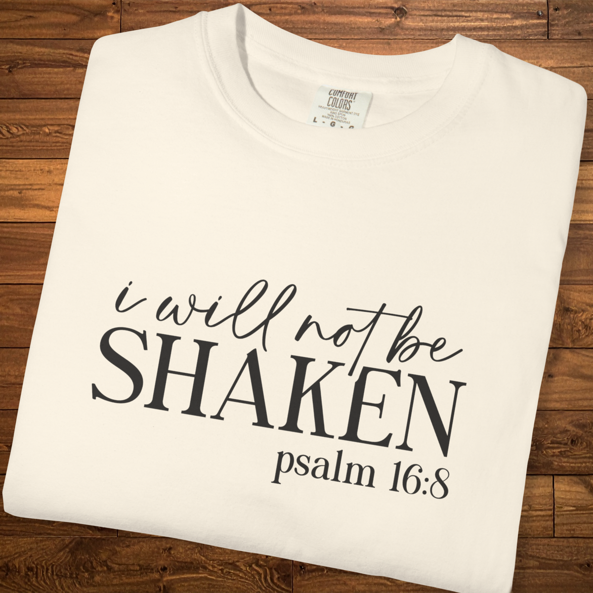 I Will Not Be Shaken T-Shirt | Psalm 16:8 Christian Faith Tee